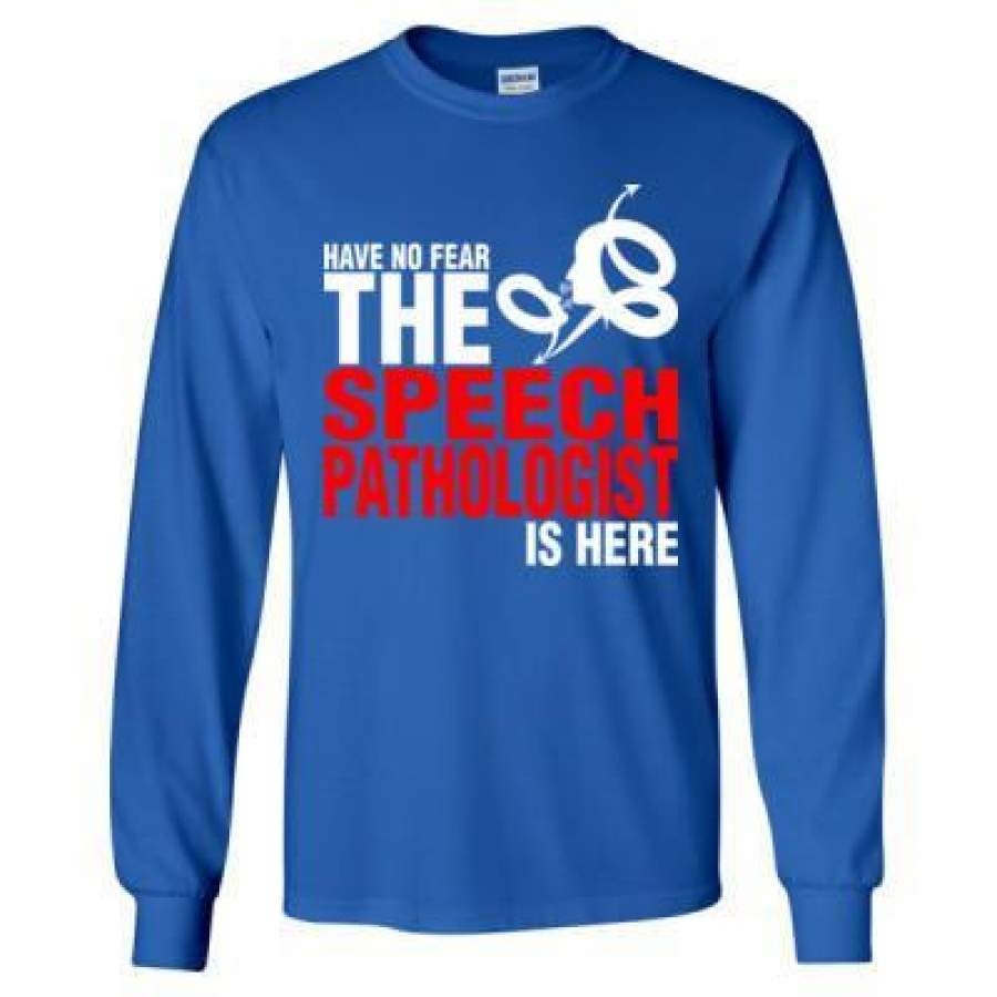 AGR Have No Fear The Speech Pathologist Is Here – Long Sleeve T-Shirt