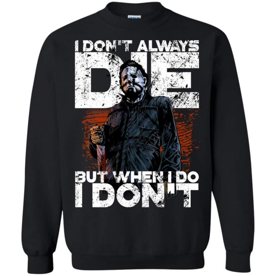 AGR Shipping Worldwide I Don’t Always Die But When I Do I Don’t Shirt Sweatshirt