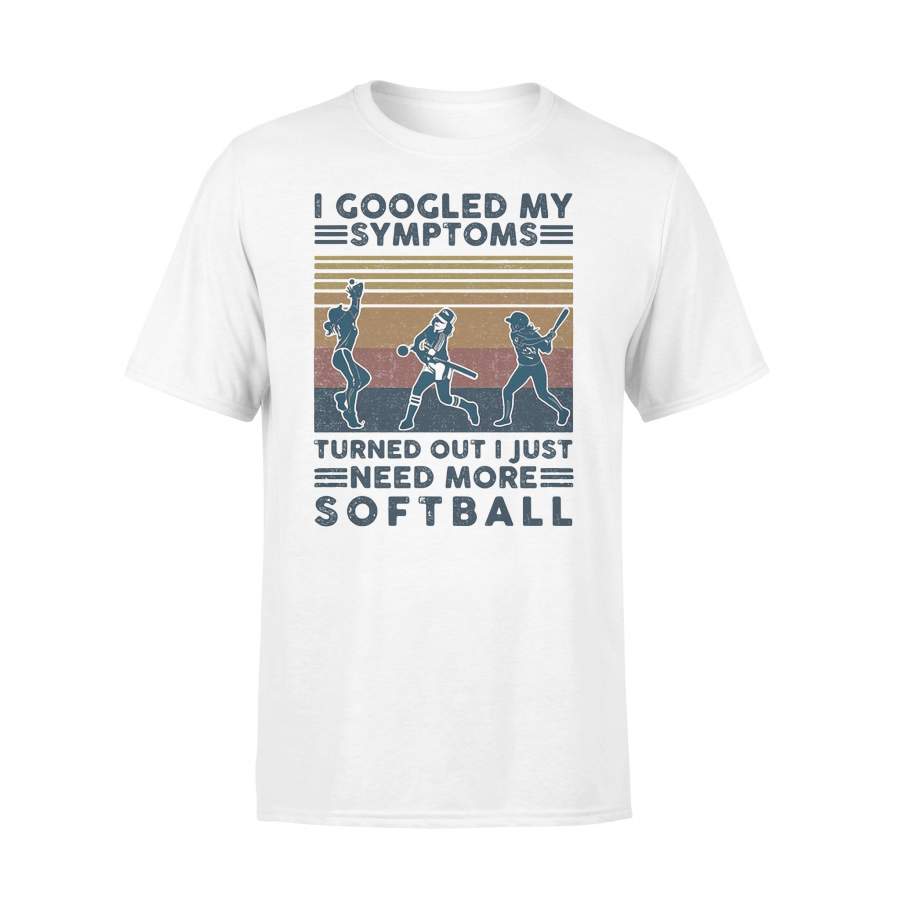 I Googled My Symptoms Turned Out I Just Need More Softball Vintage Retro T-shirt
