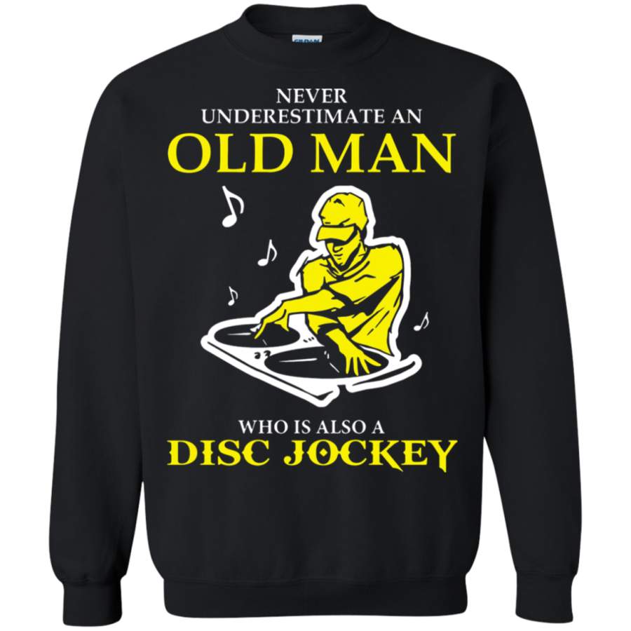 AGR Never Underestimate An Old Man Who Is A Disc Jockey Sweatshirt