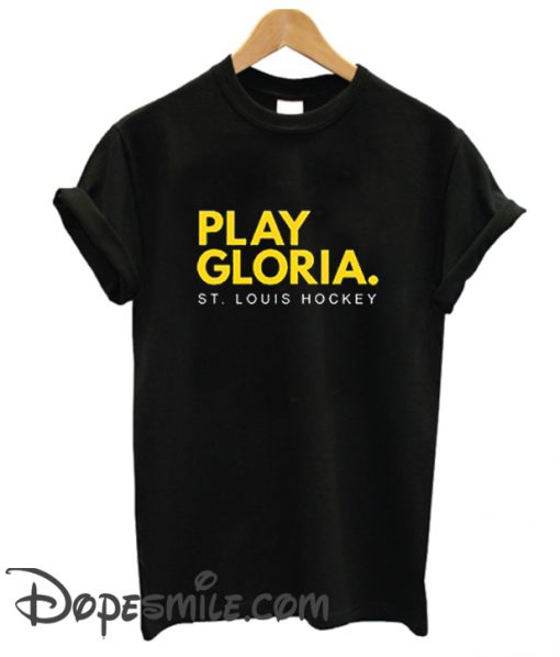 Play Gloria St. Louis Blues Hockey Cool T-Shirt