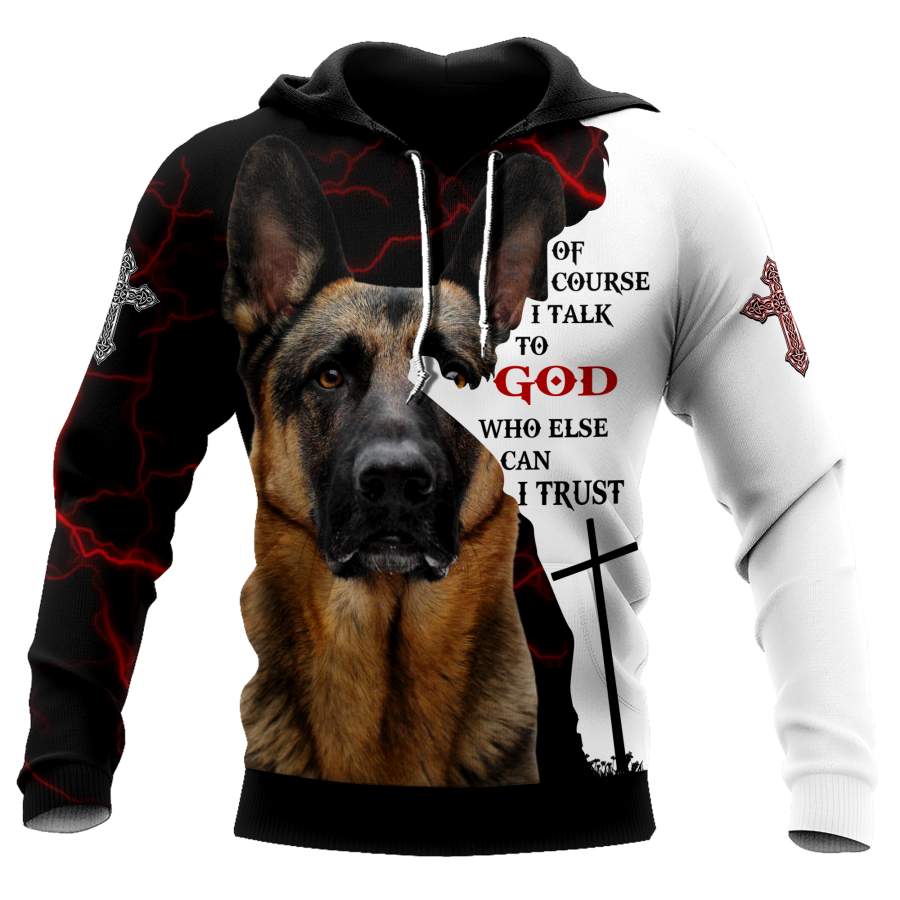 3D German Shepherd Of Course I Talk To God Unisex Shirts Pi21102001