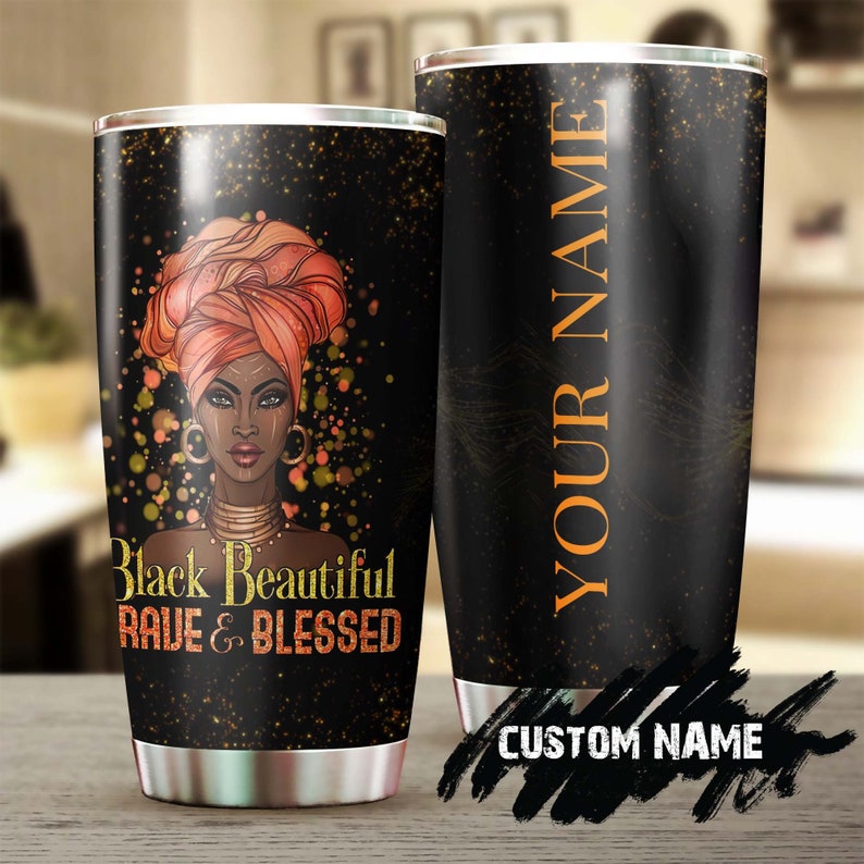 Black Beautiful Personalized Tumbler- Black Women Tumbler -Birthday Gift Christmas Gift For Black Women-Black Women Present