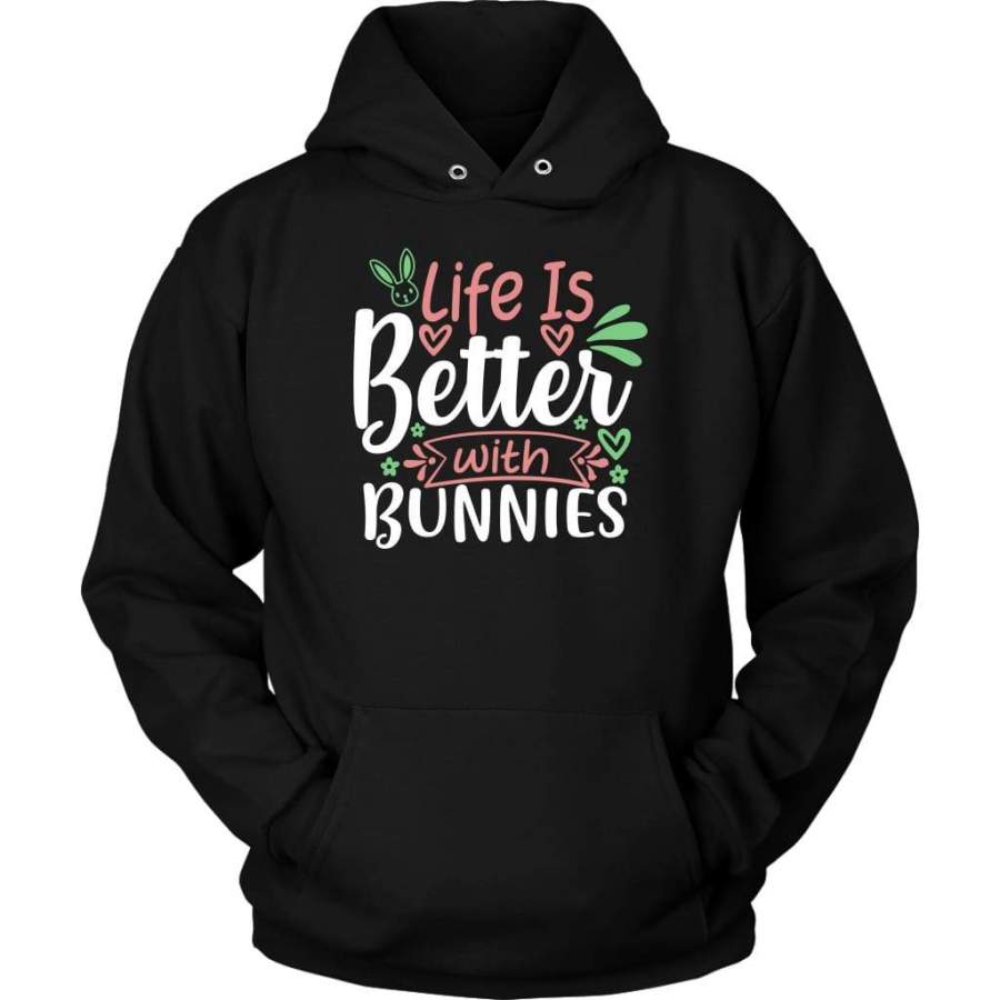 Life is better with bunnies hoodie