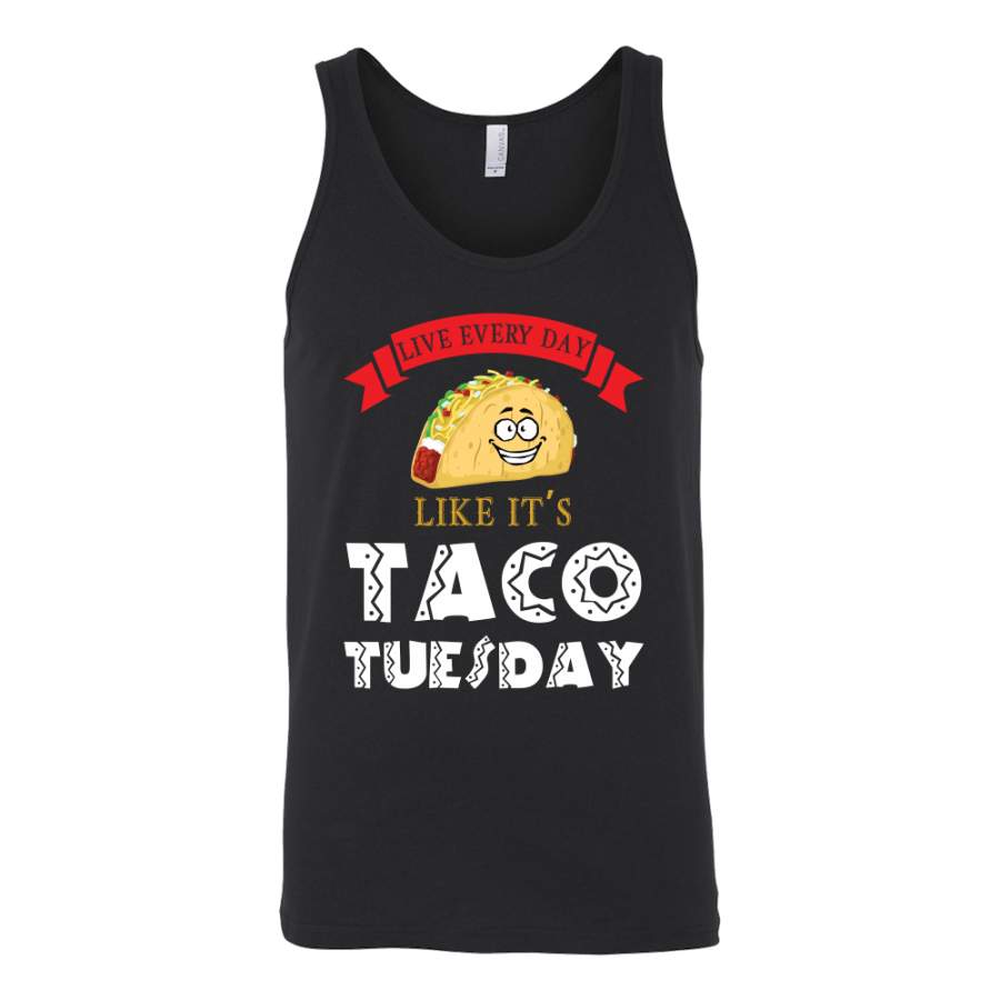 Taco mexican live everyday like it’s tacos tuesday Unisex Tank Top Funny T Shirt – TL00598TT