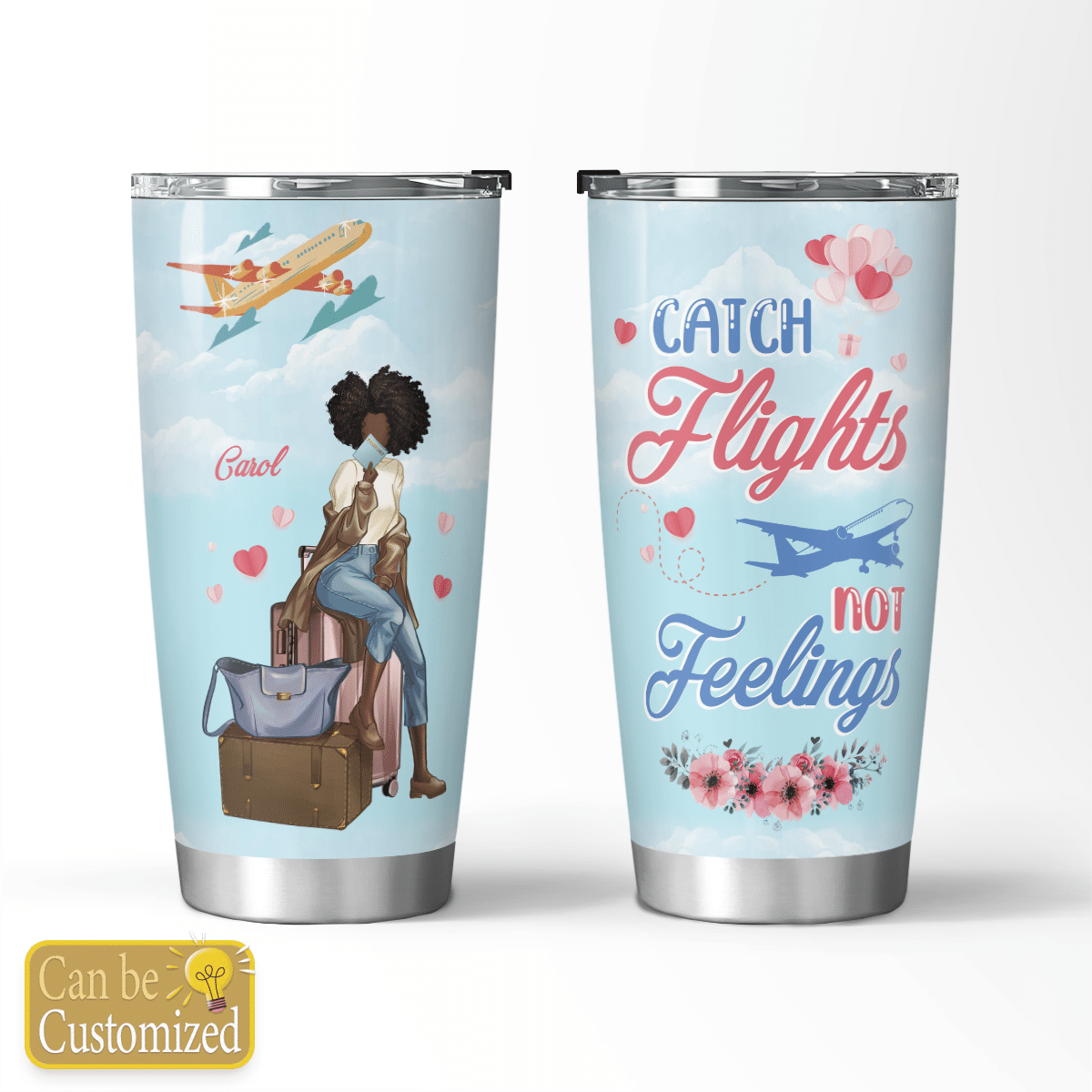 Personalized Tumbler Catch Flights Not Feelings Tumbler For Black Girl Travel Tumbler