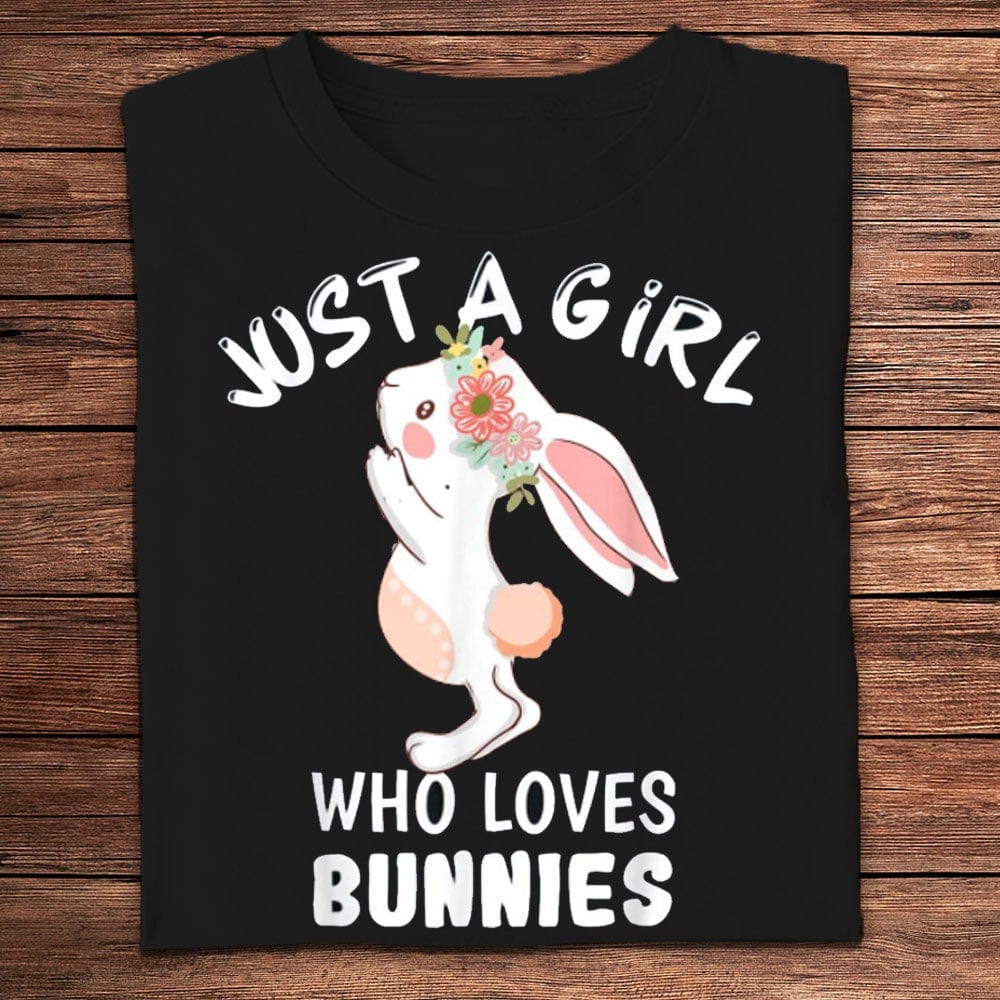 Just A Girl Who Loves Bunny Shirts