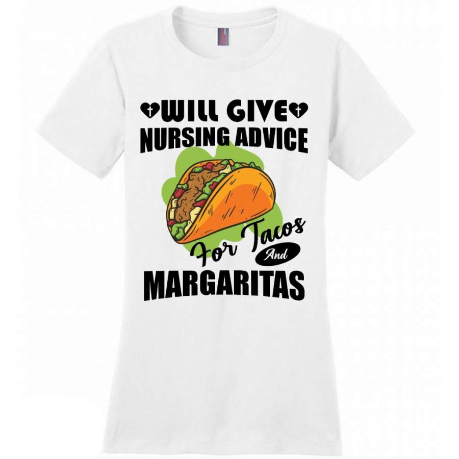 Will Give Nursing Advice For Tacos And Margaritas (w) – District Made Women Shirt