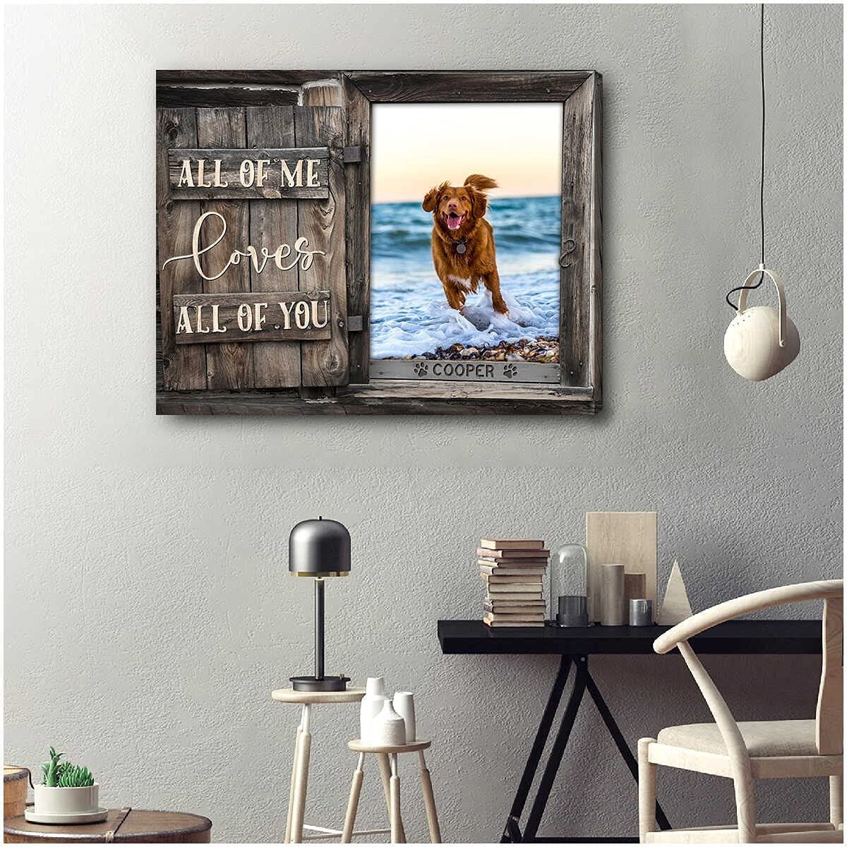 “All Of Me Loves All Of You” Custom Canvas Prints, Framed Puppy Artwork Ready To Hang Personalized Pet Photo Gifts For Memorial