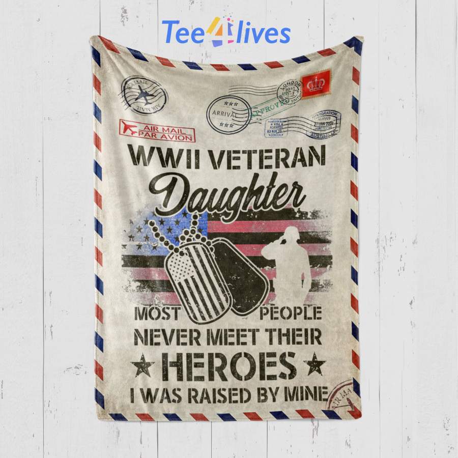 Custom Blanket Letter WWII Veteran Daughter Most People Never Meet Their Heroes Blanket – Gift for Daughter