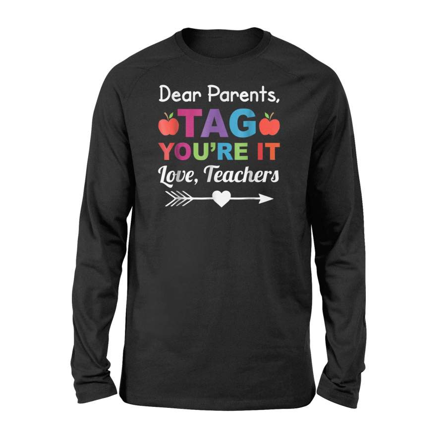 Dear Parents Tag You’Re It Love Teachers Kindergarten Long Sleeve T-Shirt