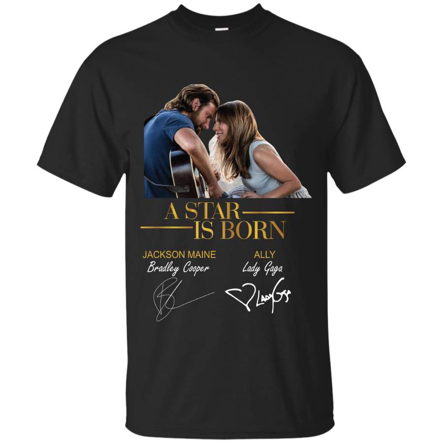 A star is born Jackson Maine Bradley Cooper Ally Lady Gaga T-Shirt