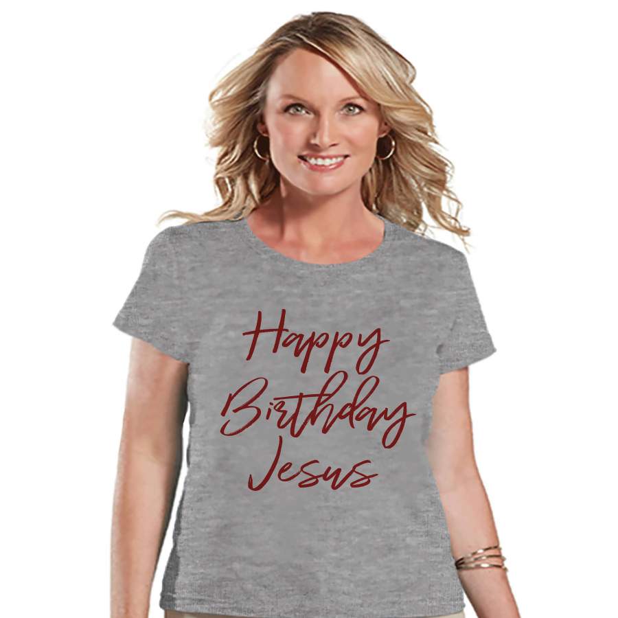 Women's Christmas Shirt - Happy Birthday Jesus - Religious Christmas Shirt - Women's Christmas Gift - Grey T-shirt - Christmas Gift Idea