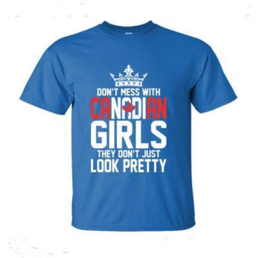 AGR Dont Mess With Canadian Girls They Dont Just Look Pretty – Ultra-Cotton T-Shirt