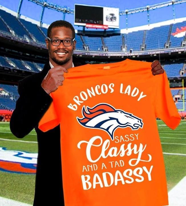 Denver Broncos Lady Sassy Classy And A Tad Bad For Fan T Shirt Hoodie Sweater