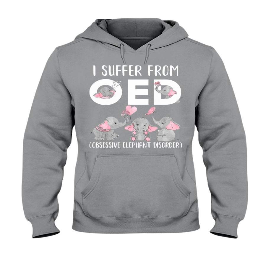 I Suffer From Obsessive Elephant Disorder Gift For Elephant Lovers Hoodie