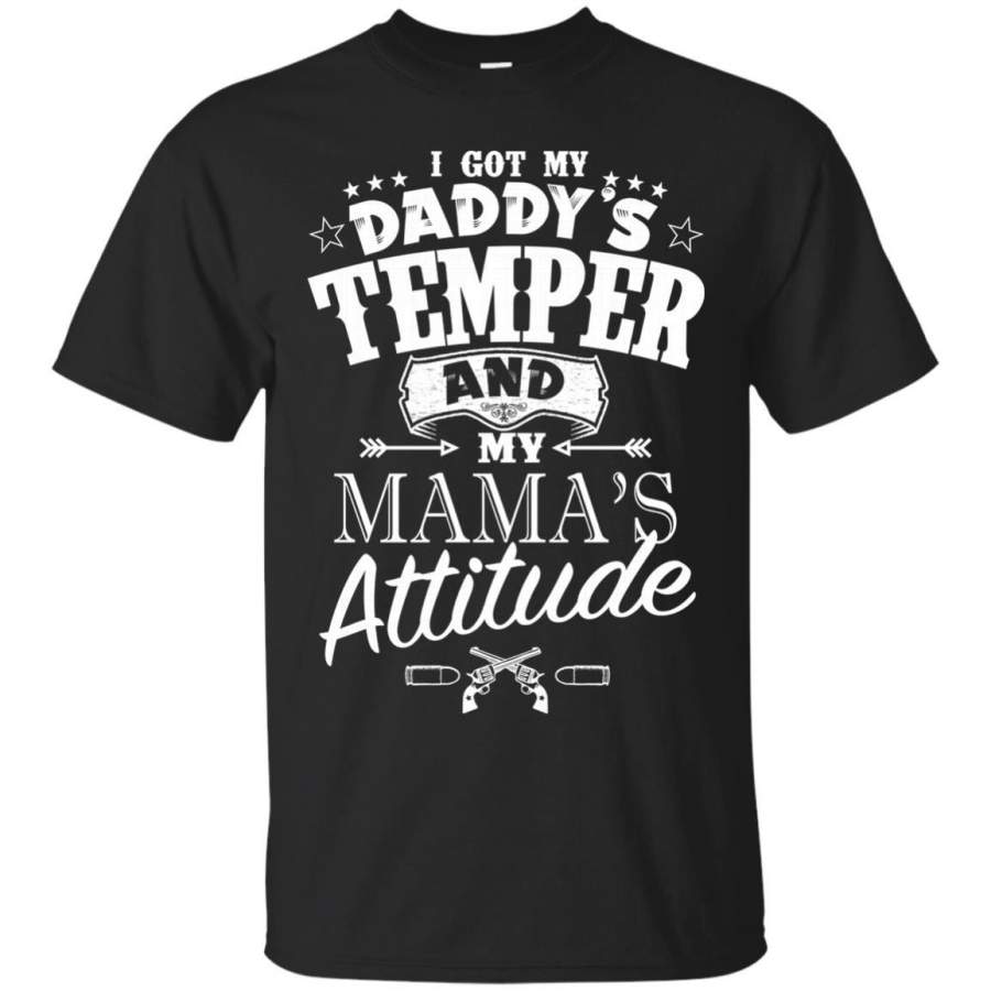 AGR Father s Day Papa T-shirts I Got My Daddy’s Temper And My Mama’s Attitude Shirts Hoodies Sweatshirts