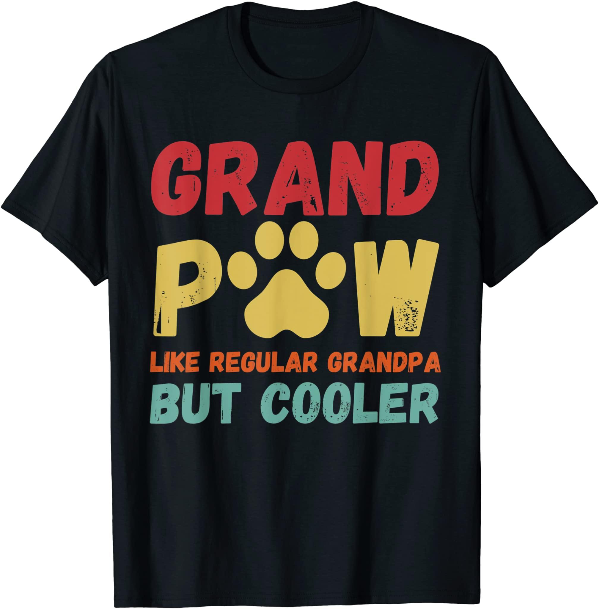 Fathers Day Gift Grandpaw Like Regular Grandpa But Cooler T-Shirt