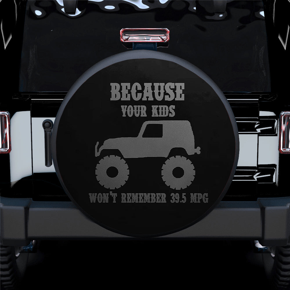 Because Your Kids Won’T Remember Jeep Car Spare Tire Cover Gift For Campers