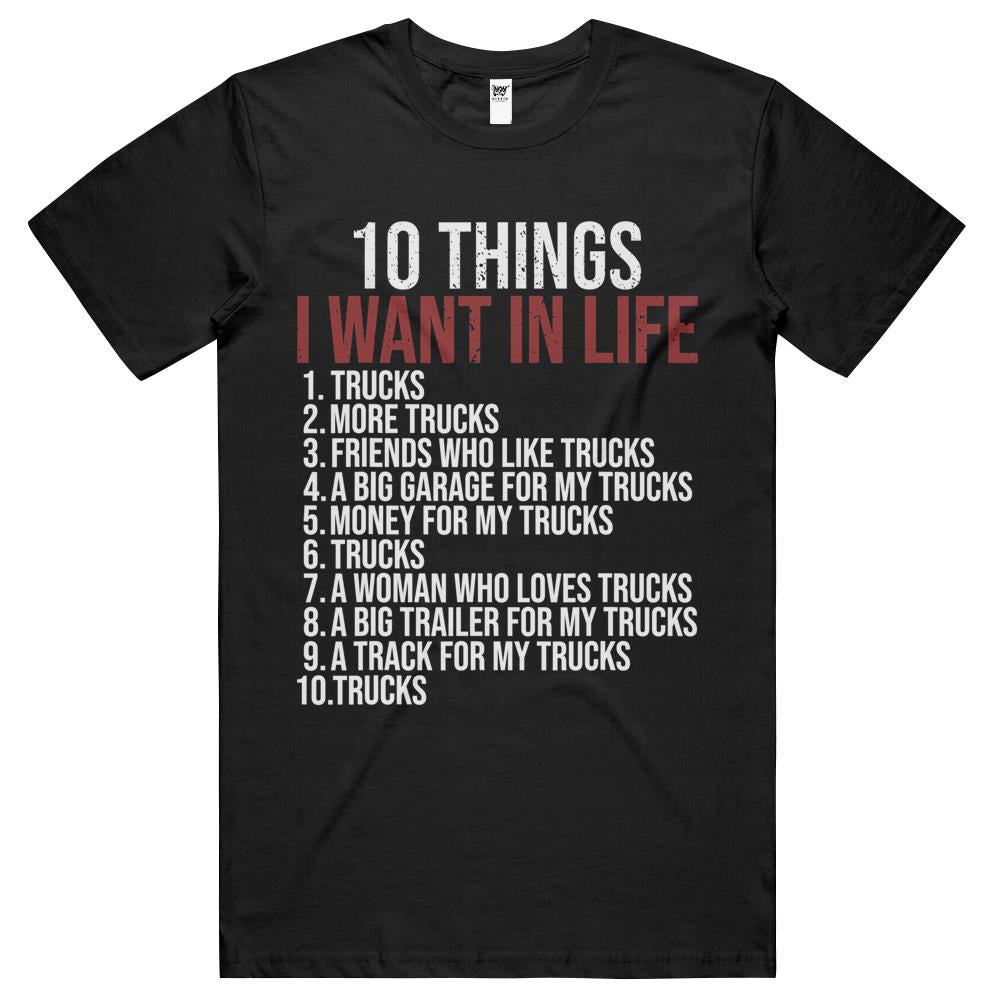 10 Things I Want In Life Trucks Funny Trucker Truck Driver T Shirts