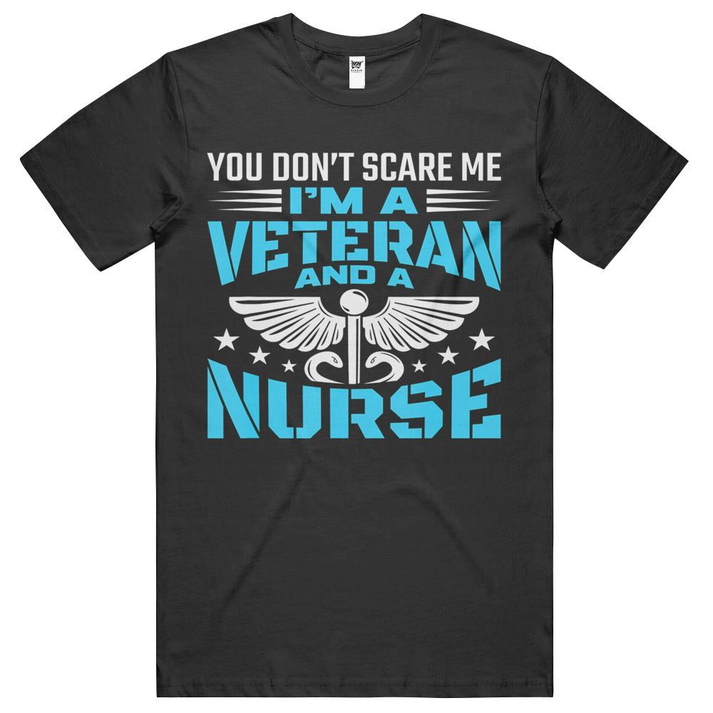 You Don’t Scare Me I’m A Veteran And A Nurse Veteran Nurse T Shirts