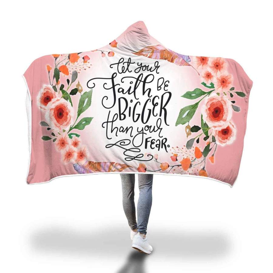 Let your faith be bigger than your fear hooded blanket