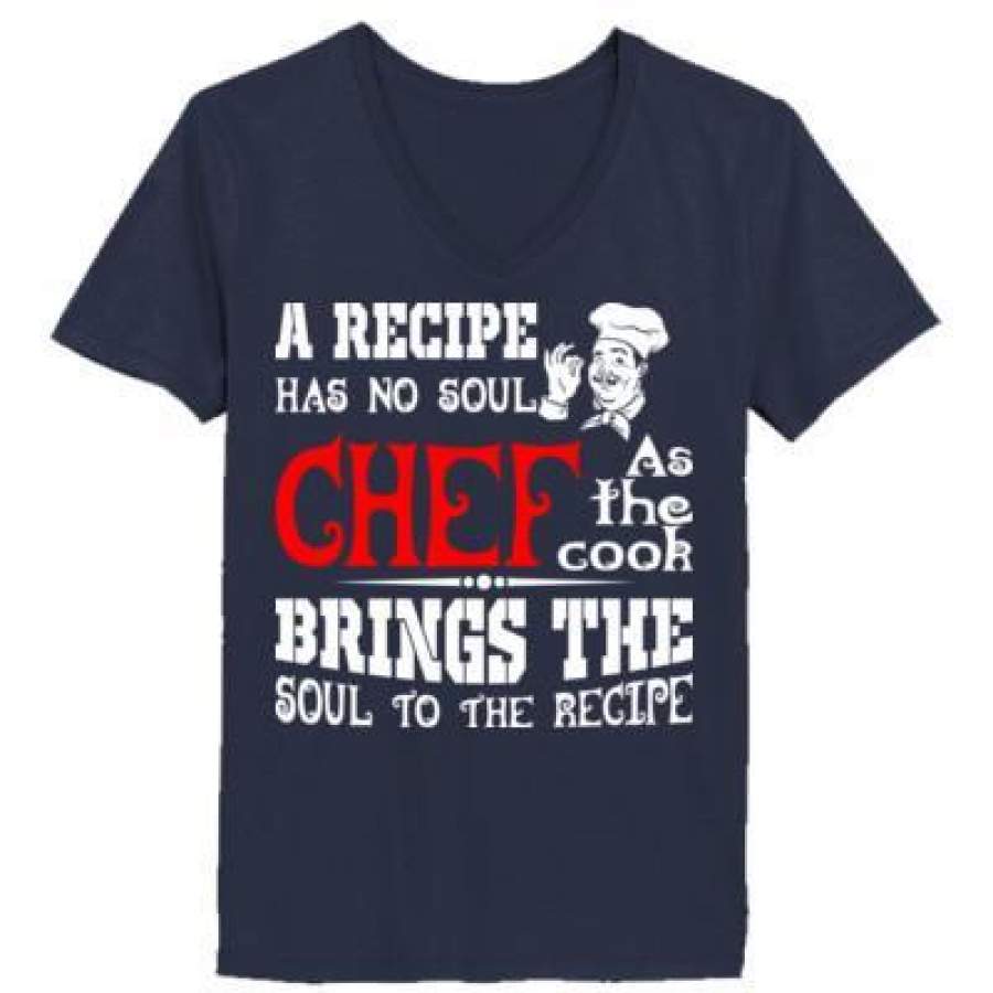 AGR A Recipe Has No Soul Chef As The Cook Bring The Soul Of Recipe – Ladies’ V-Neck T-Shirt