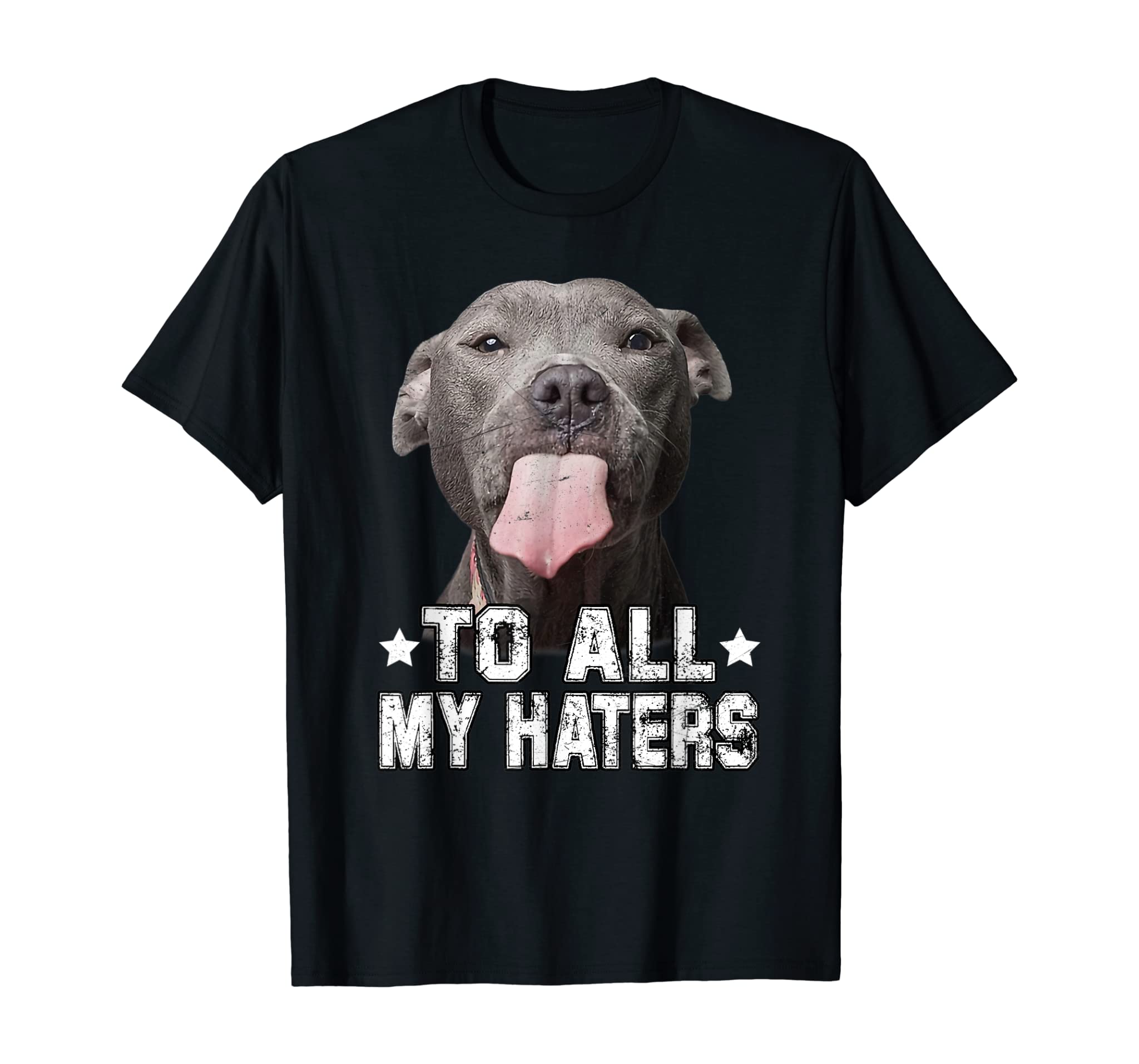 To All My Haters Shirt Funny Pitbull Dog Lover Gifts