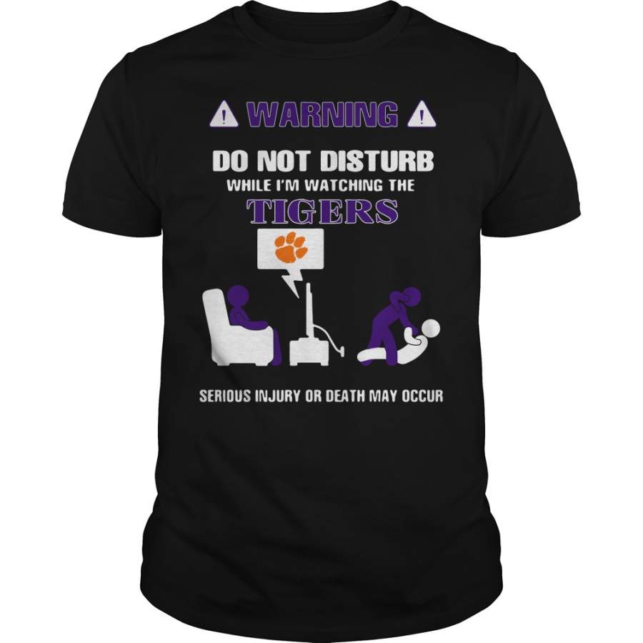 Warning do not disturb while I’m watching the Tigers serious injury or T-Shirt