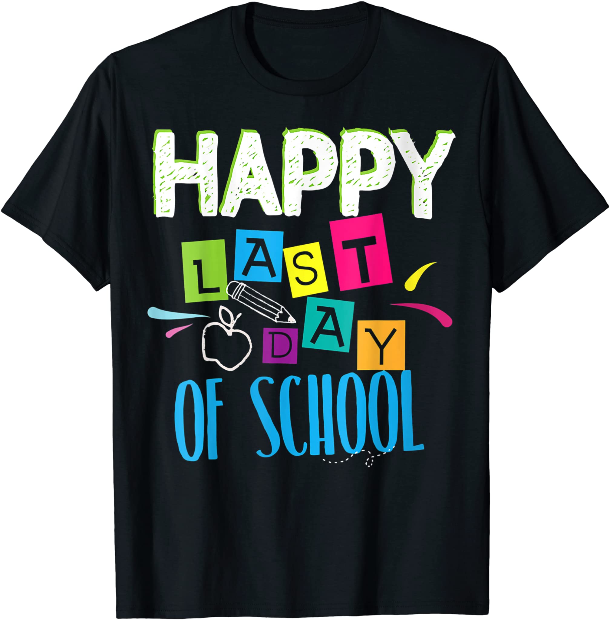 Happy Last Day of School Funny Teacher Student End of Year T-Shirt