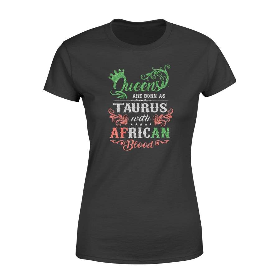 Taurus – Queens are born as taurus with african blood – Standard Women’s T-shirt