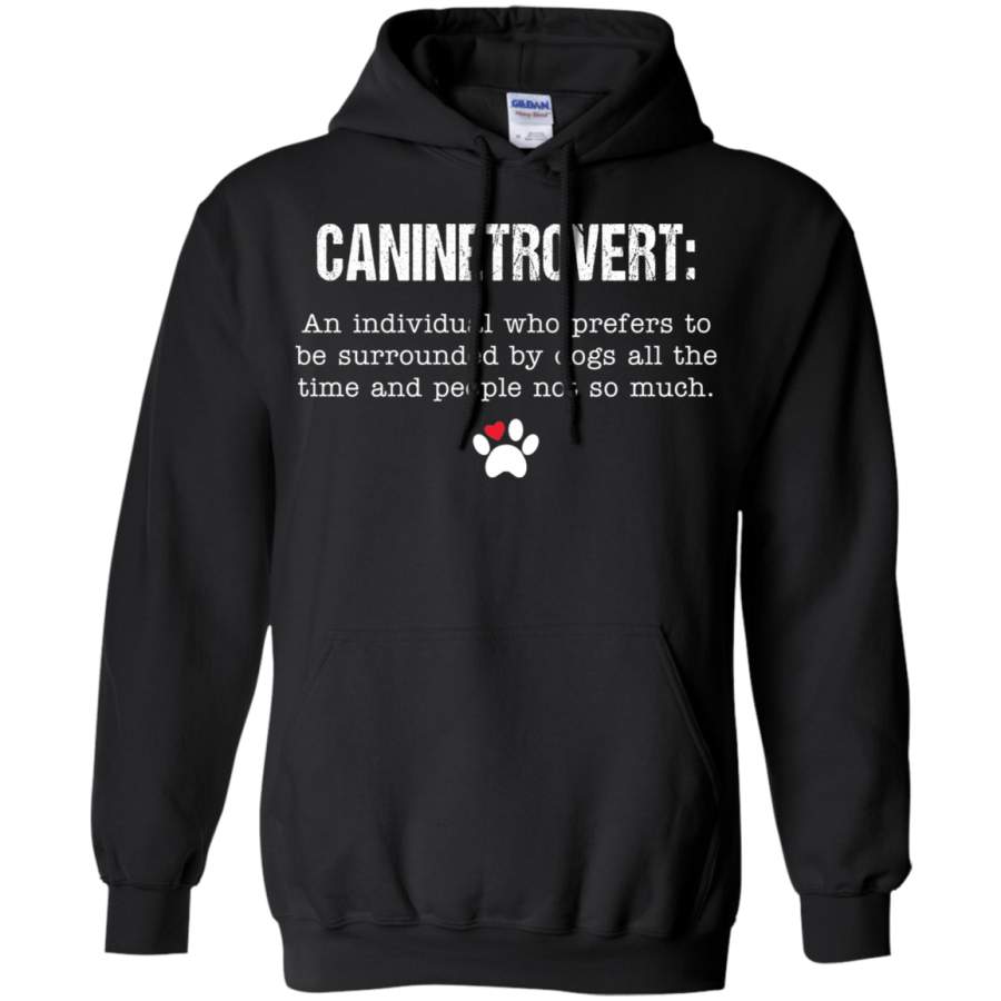 AGR Caninetrovert An Individual Who Prefers To Be Surrounded By Dogs Hoodie