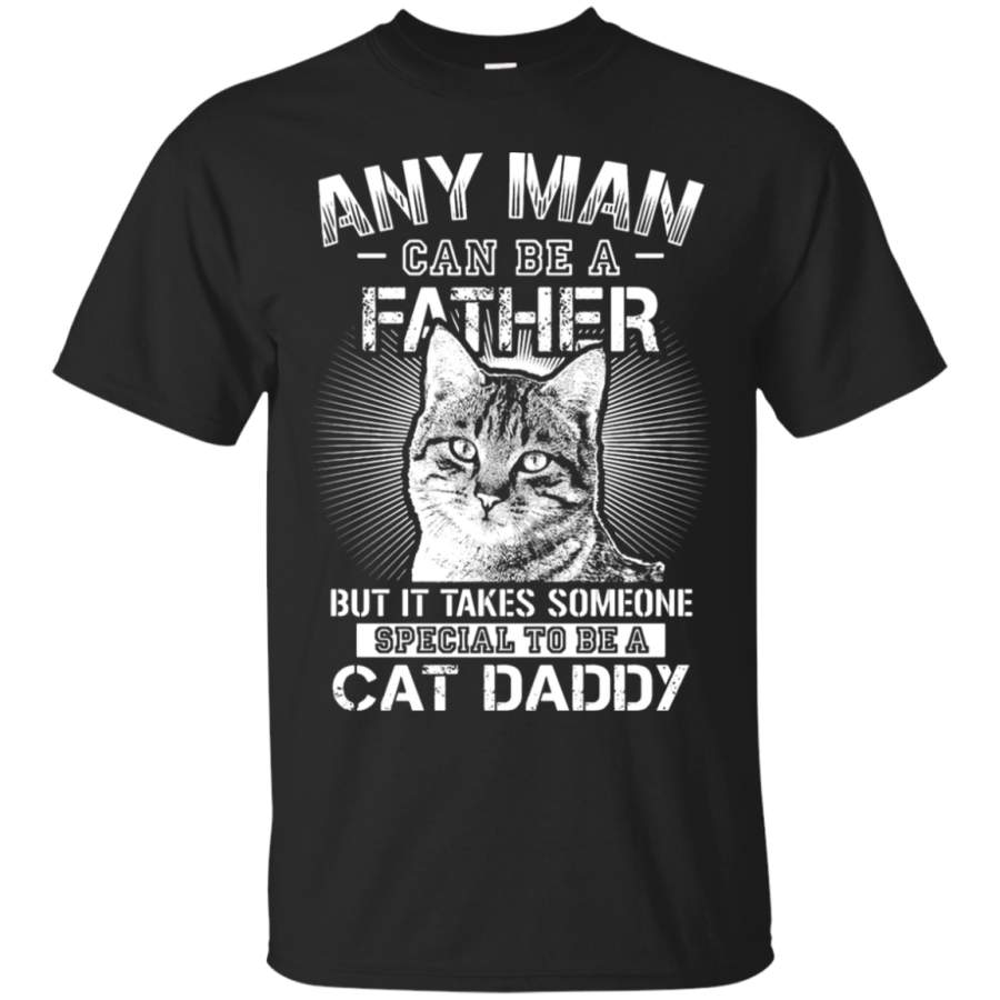 AGR But It Takes Someone Special To Be A Cat Daddy T-Shirt