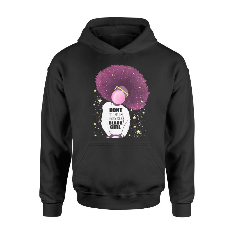 Do Not Tell Me I Am Pretty For A Black Girl Hoodie