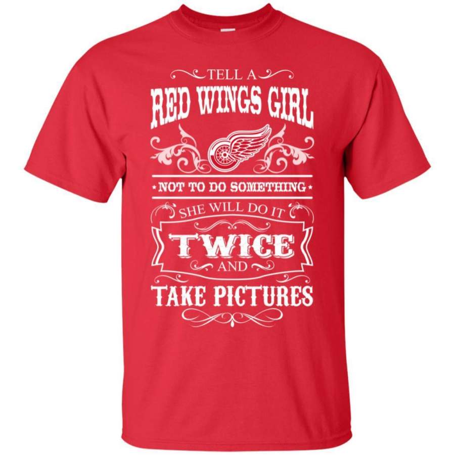 She Will Do It Twice And Take Pictures Detroit Red Wings T Shirt