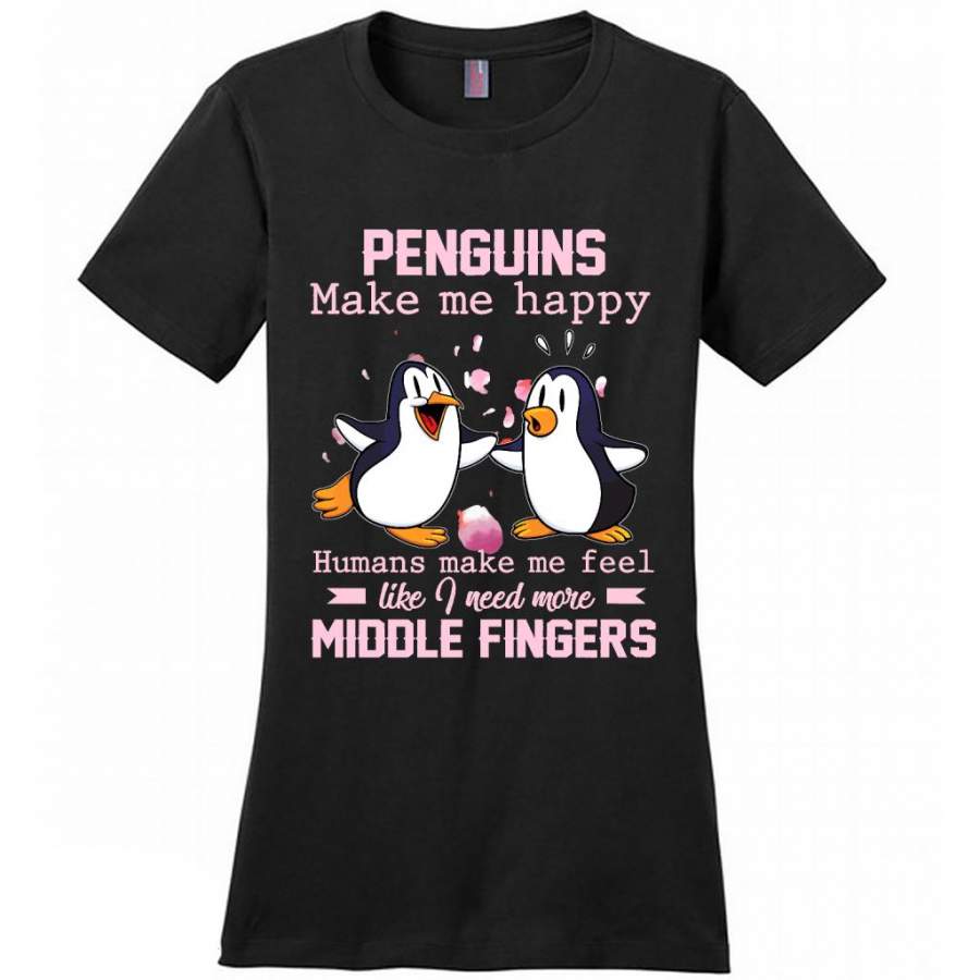 Penguins Make Me Happy Human Make Me Feel Like I Need More Middle Fingers B – District Made Women Shirt