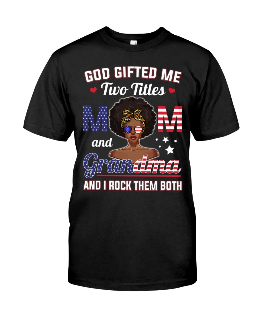 Black Woman Shirt, Black Queen Shirt, God Gifted Me Two Titles Mom And Grandma T-Shirt Km1407