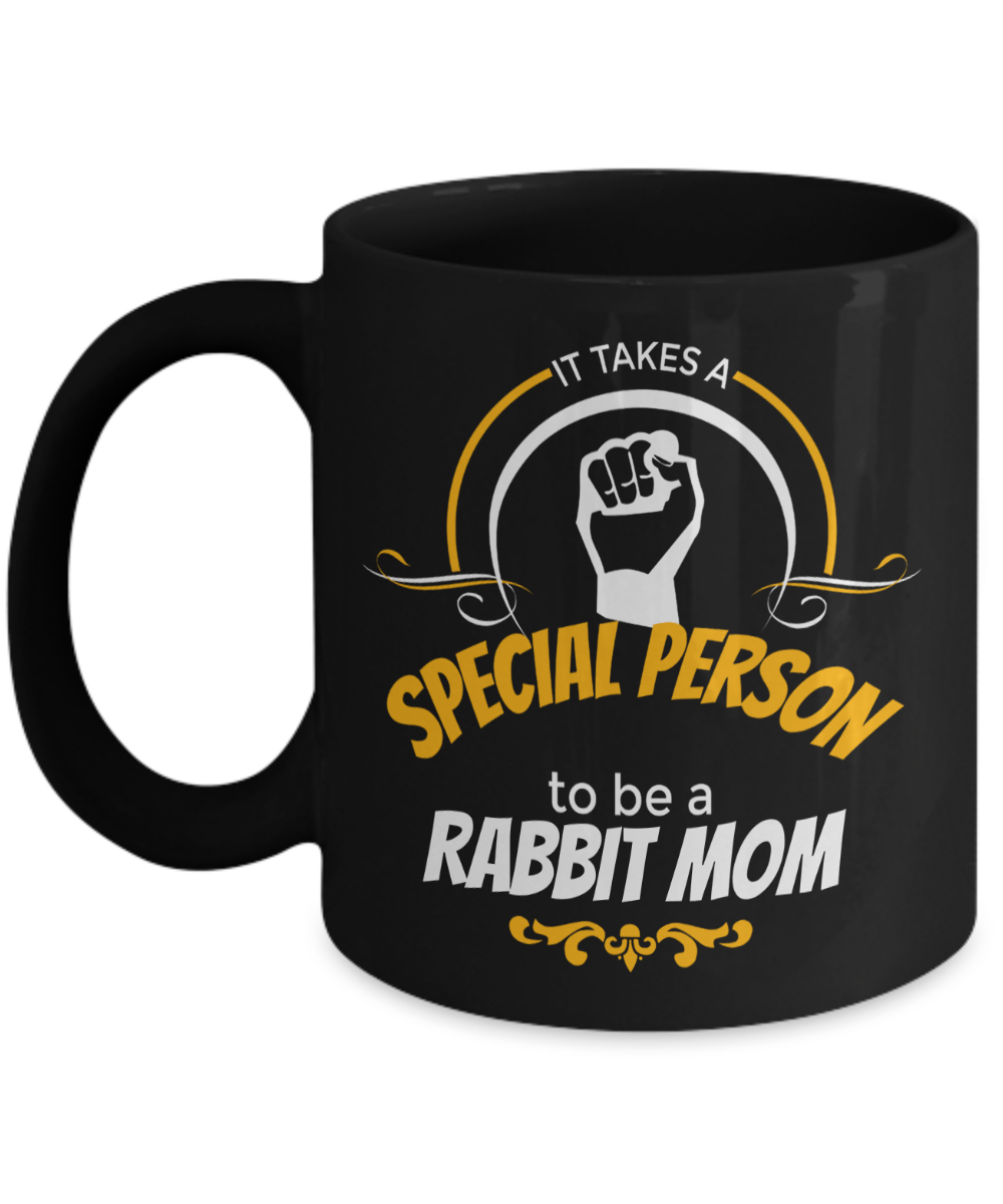 It Takes A Special Person To Be A Rabbit Mom-Rabbit Mug-Mug Rabbit-Rabbit Mom