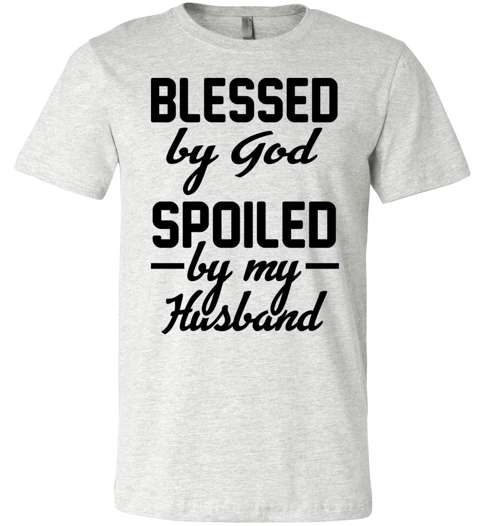 Blessed By God Spoiled By My Husband Wife T Shirt Sayings