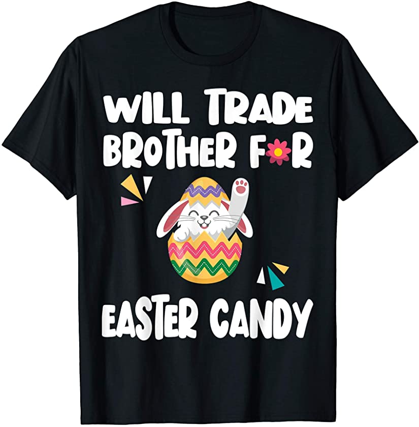 Easter Candy Will Trade Brother For Easter Candy Funny T-Shirt