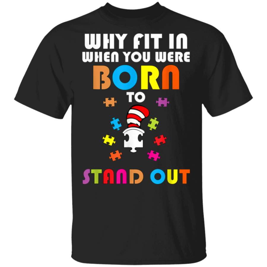 Why fit in when you were born to stand out autism shirt