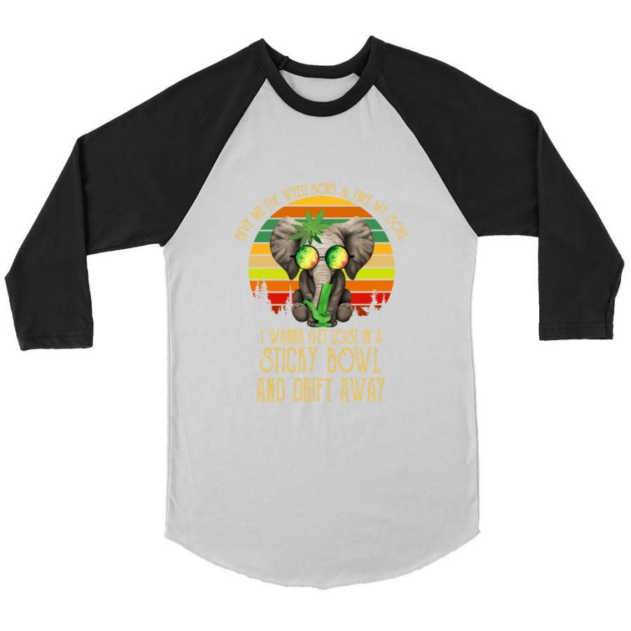 Give Me The Weed Boys And Free My Soul I Wanna Get Lost In A Sticky Bowl And Drift Away Elephant Classic Vintage – Canvas 3/4 Raglan Shirt