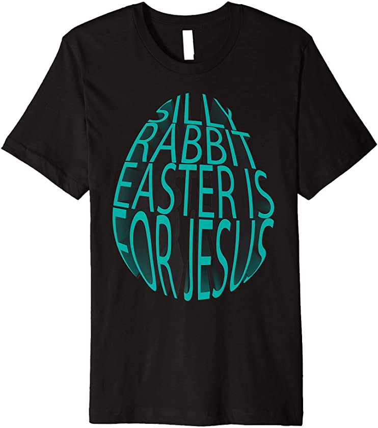 Christian Easter Egg Silly Rabbit Easter Is For Jesus Funny Premium T-Shirt