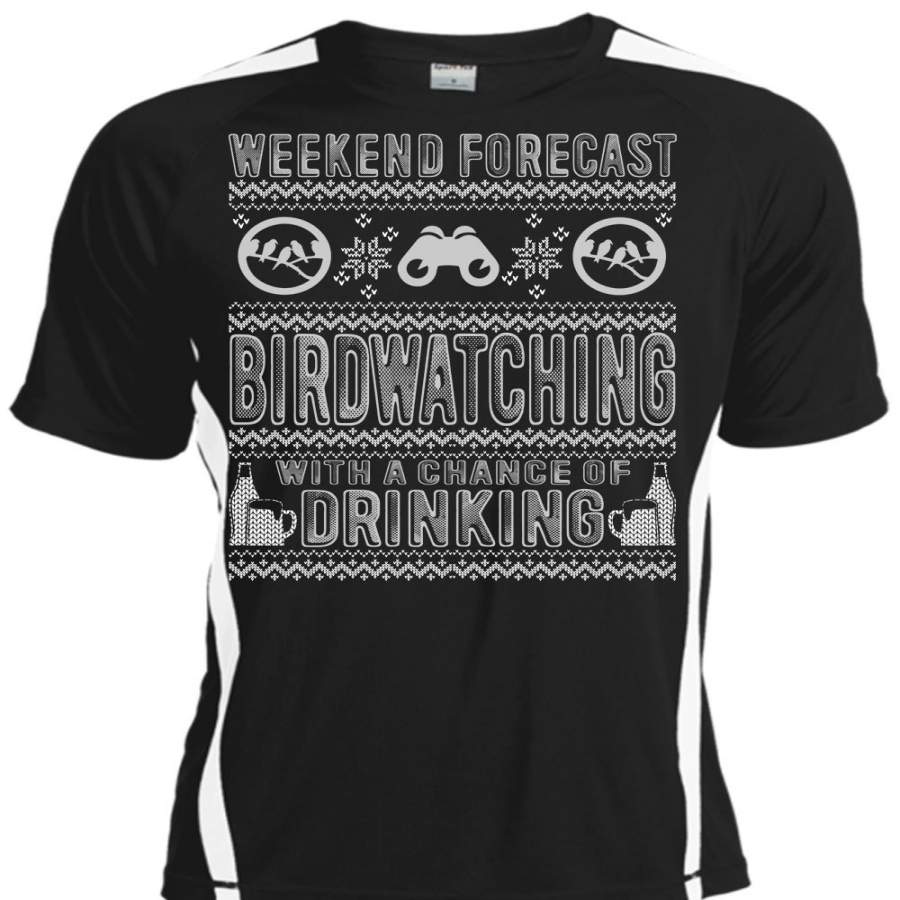 Weekend Forecast Birdwatching T Shirt, Chance Of Drinking T Shirt, Cool Shirt