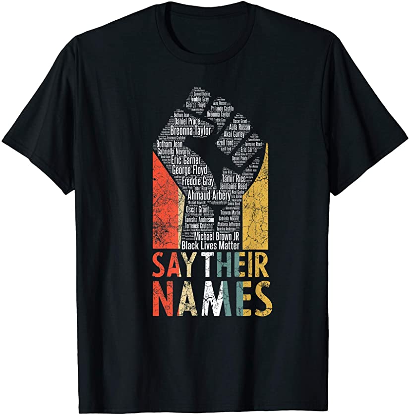 Say Their Names Shirt, Black Lives Matter Shirt BLM T-Shirt