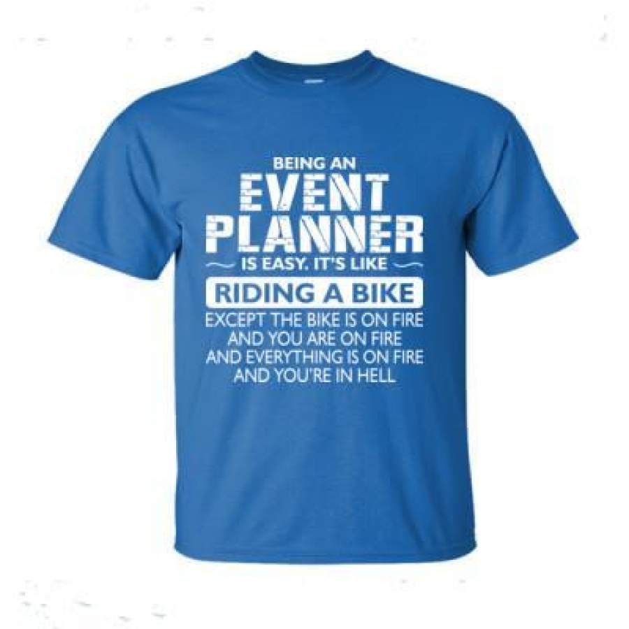 AGR Being An Event Planner Is Easy Its Like The Bike Except The Bike Is On Fire – Ultra-Cotton T-Shirt