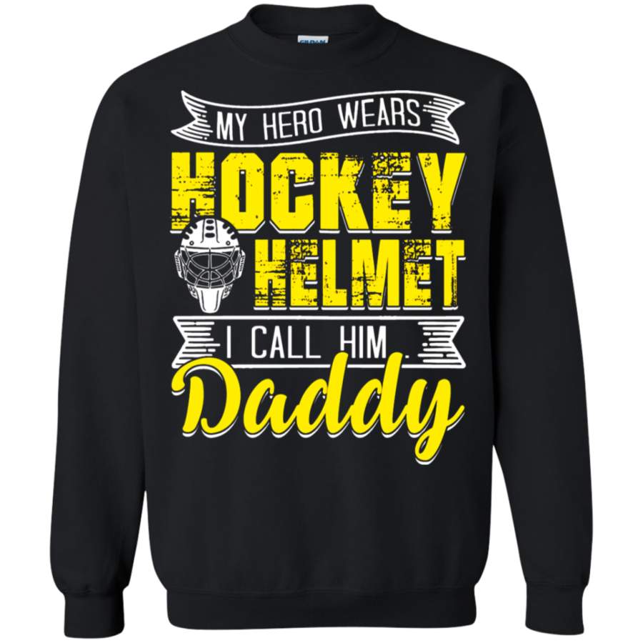 AGR Family – My Hero Wears Hockey Helmet I Call Him Daddy Sweatshirt