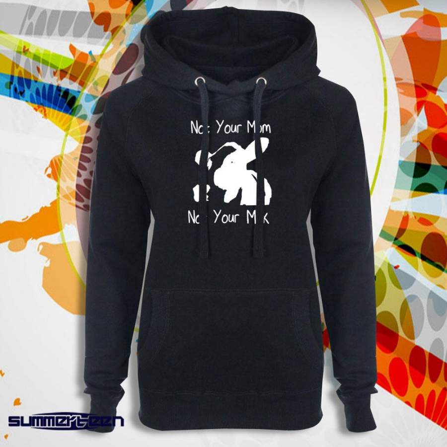 Vegan Not Your Mom Not Your Milk Animal Animal Rights Women’S Hoodie