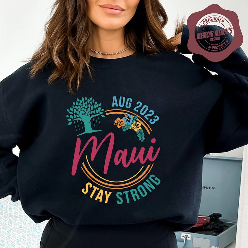 Supportive Maui Strong Sweatshirt, Pray For Maui Sweatshirt, Lahaina Banyan Tree Shirt, Maui Hawaii Shirt, Support Maui Fire Victims Shirt Sws2012