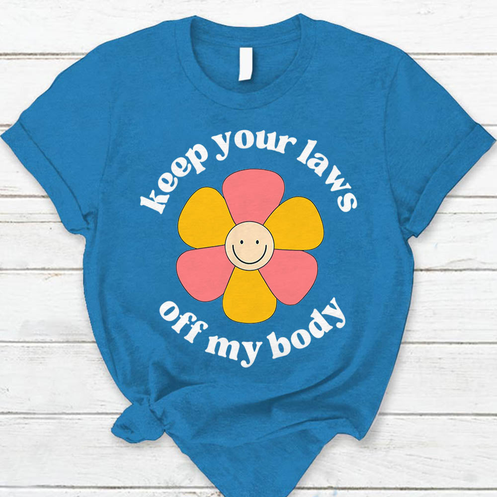 Pro Choice Keep Your Laws Off My Body Funny Flower T-Shirt